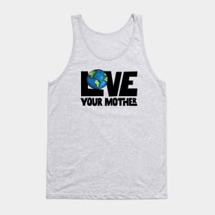 Love your mother earth Tank Top